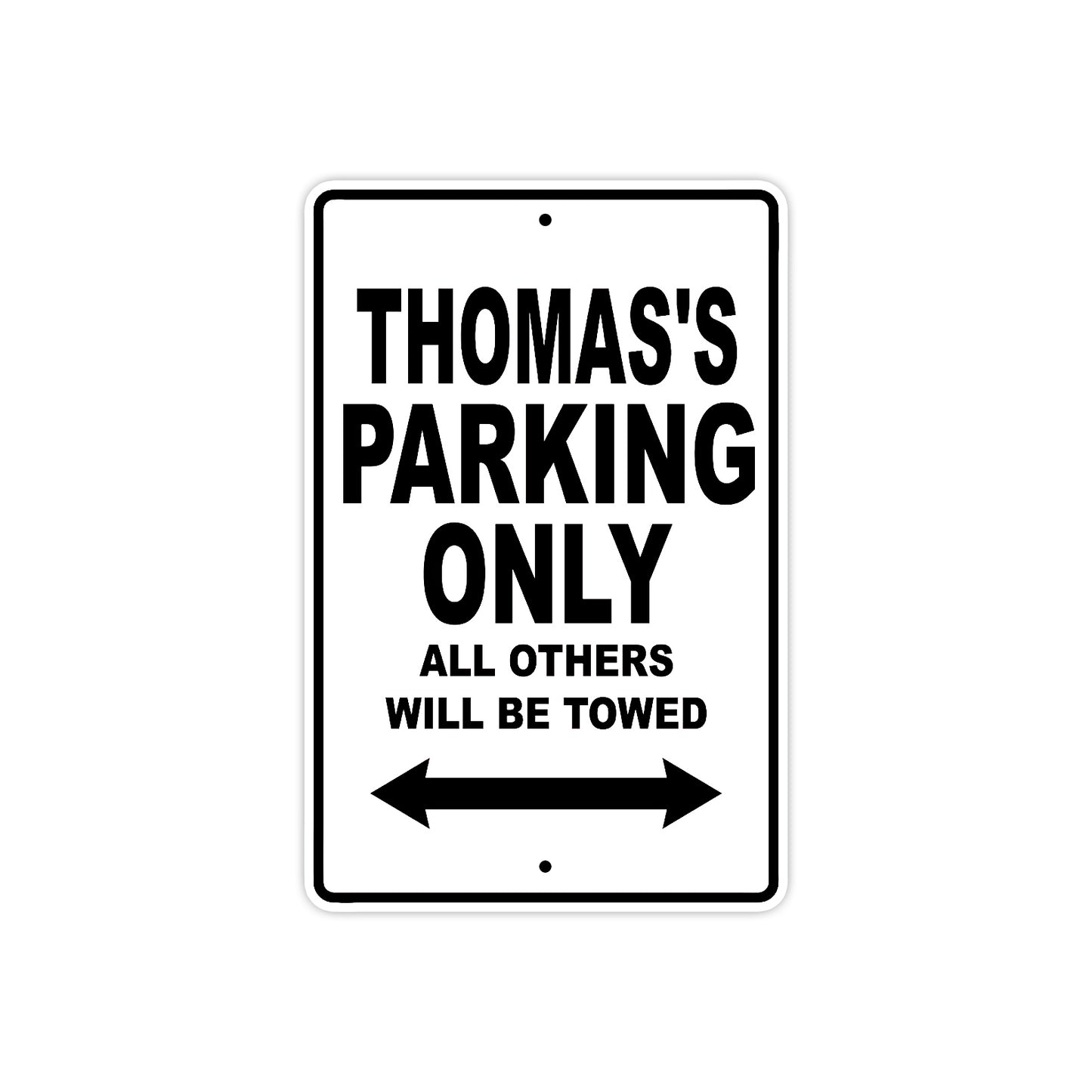 Thomas's Name Parking Only All Others Will Be Towed Aluminum Sign