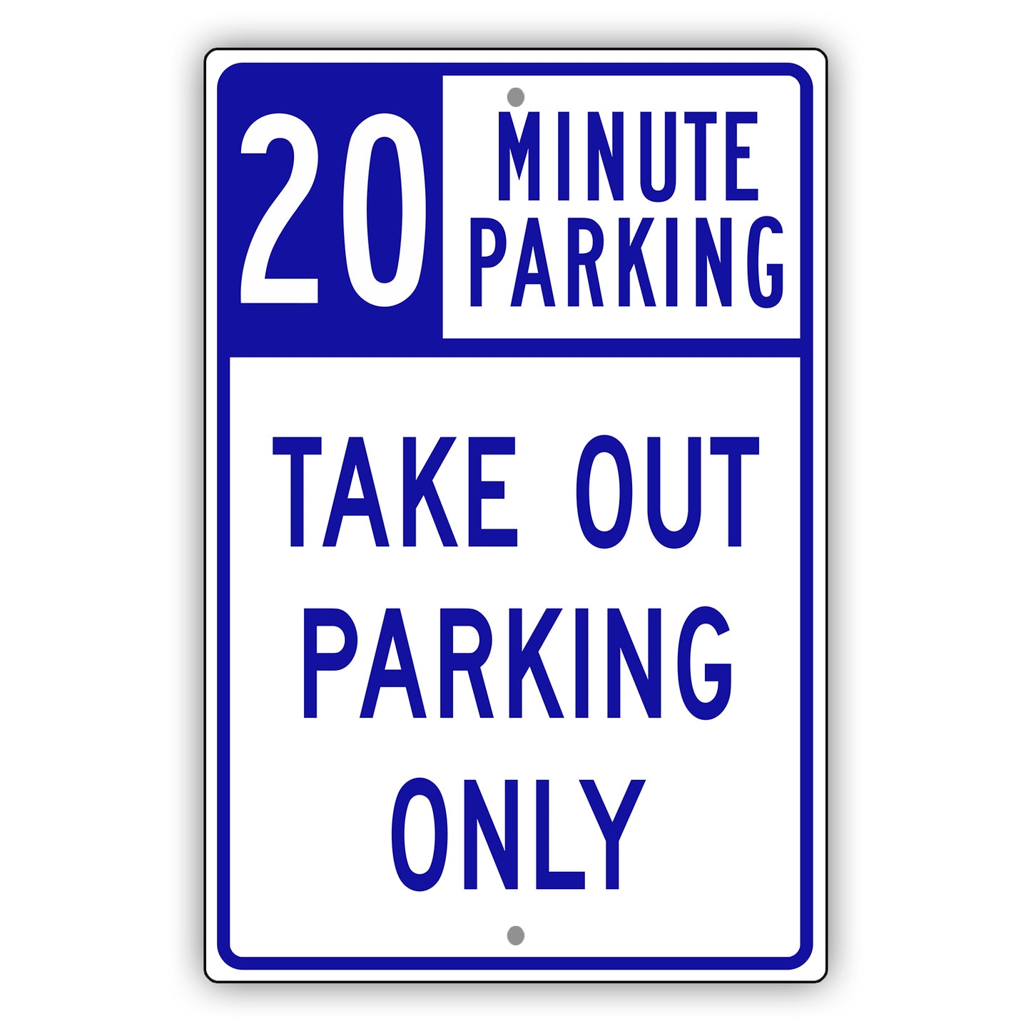 20 Minute Take Out Parking Only Aluminum Metal Plate Sign (Blue)