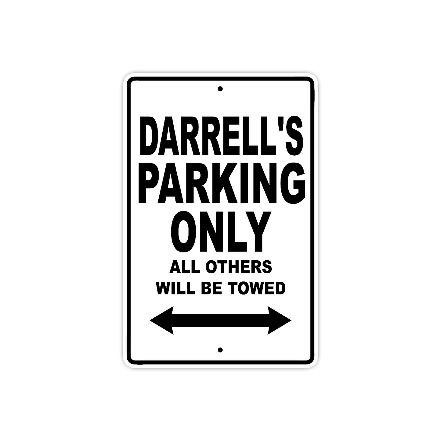 Darrell's Name Parking Only All Others Will Be Towed Aluminum Sign