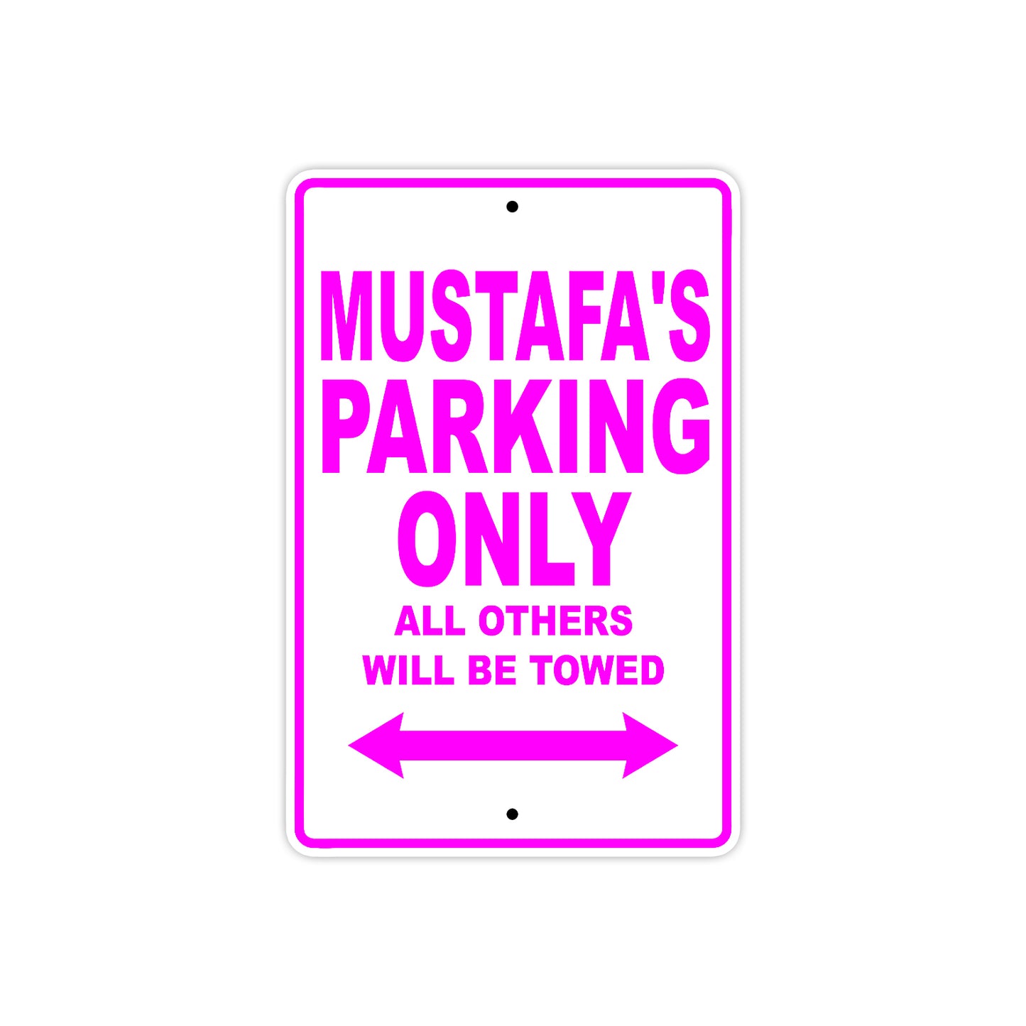 Mustafa's Name Parking Only All Others Will Be Towed Aluminum Metal Sign