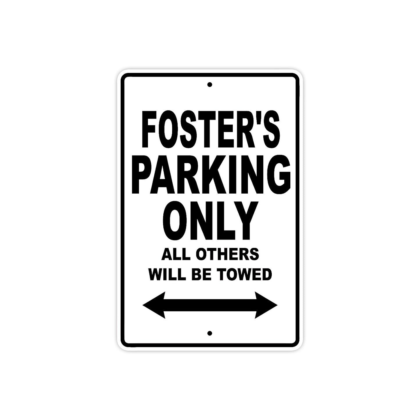 Foster's Name Parking Only All Others Will Be Towed Aluminum Sign