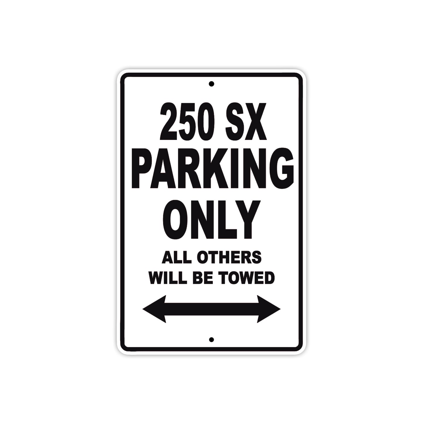 250 SX Motorcycle Parking Only All Others Will Be Towed Aluminum Metal Sign Plate