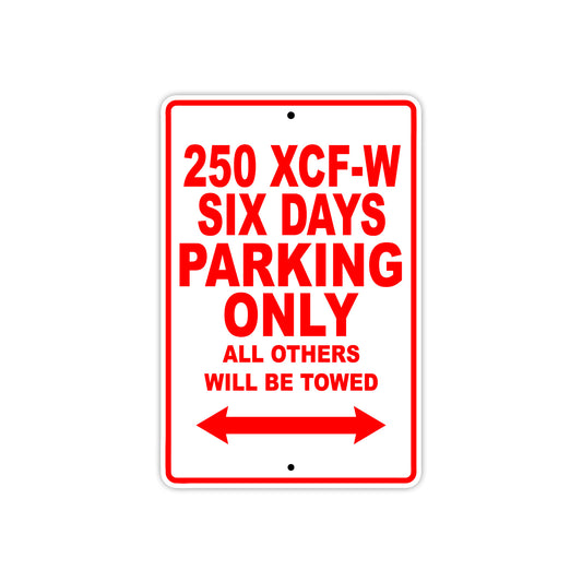 250 XCF-W Six Days Motorcycle Parking Only All Others Will Be Towed Sign