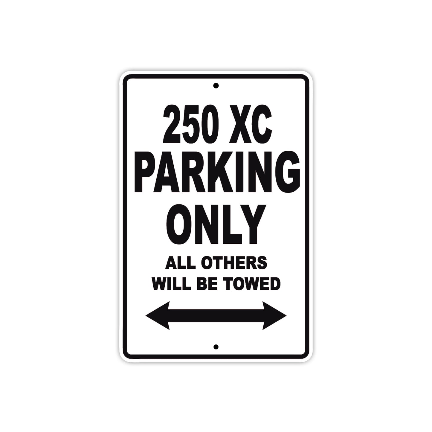 250 XC Motorcycle Parking Only All Others Will Be Towed Metal Sign