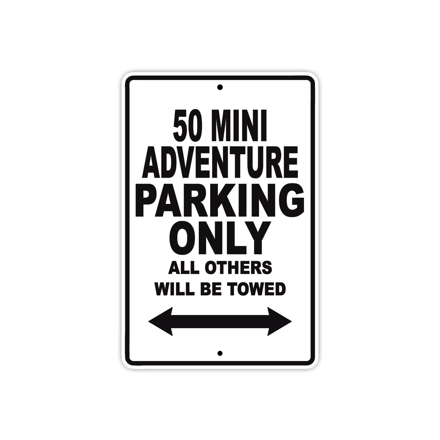 50 Mini Adventure Motorcycle Parking Only All Others Will Be Towed Aluminum Metal Sign Plate