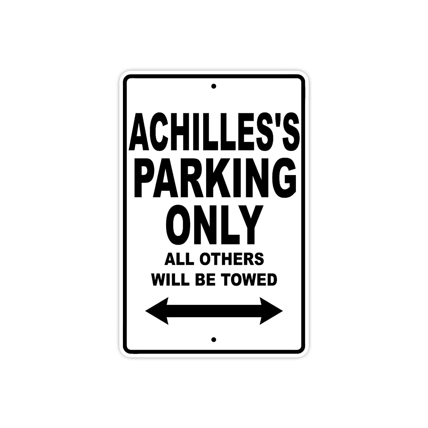 Achilles's Name Parking Only All Others Will Be Towed Aluminum Sign