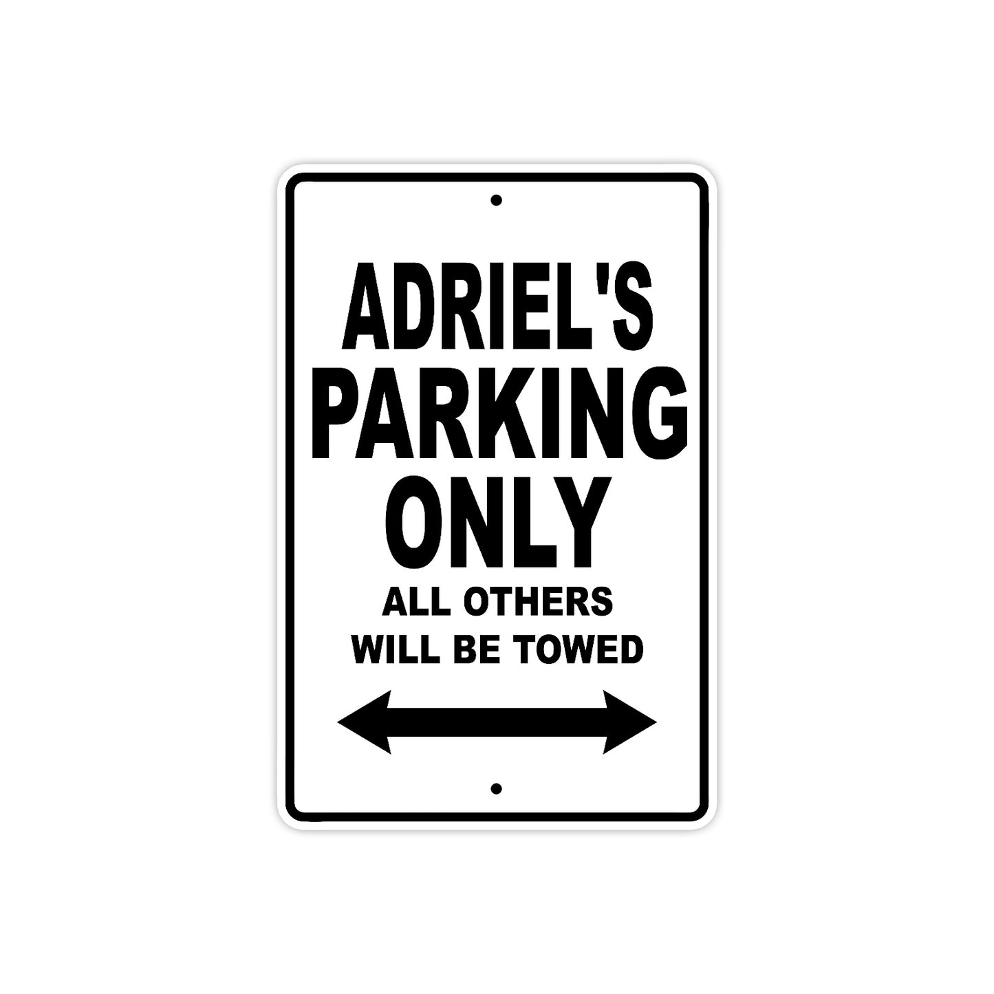 Adriel's Name Parking Only All Others Will Be Towed Aluminum Sign