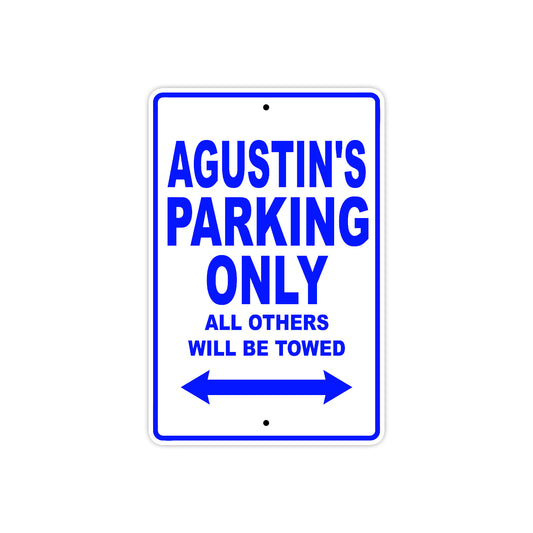 Agustin's Name Parking Only All Others Will Be Towed Sign