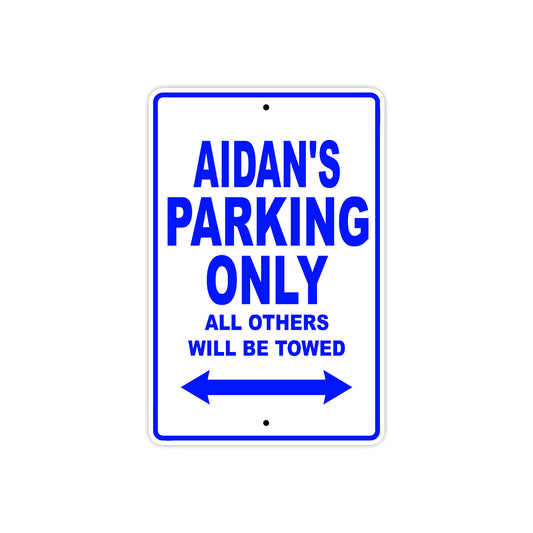 Aidan's Name Parking Only All Others Will Be Towed Sign