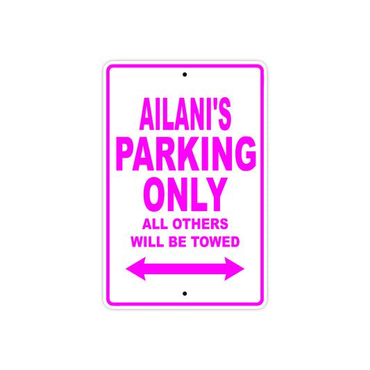Ailani's Name Parking Only All Others Will Be Towed Sign