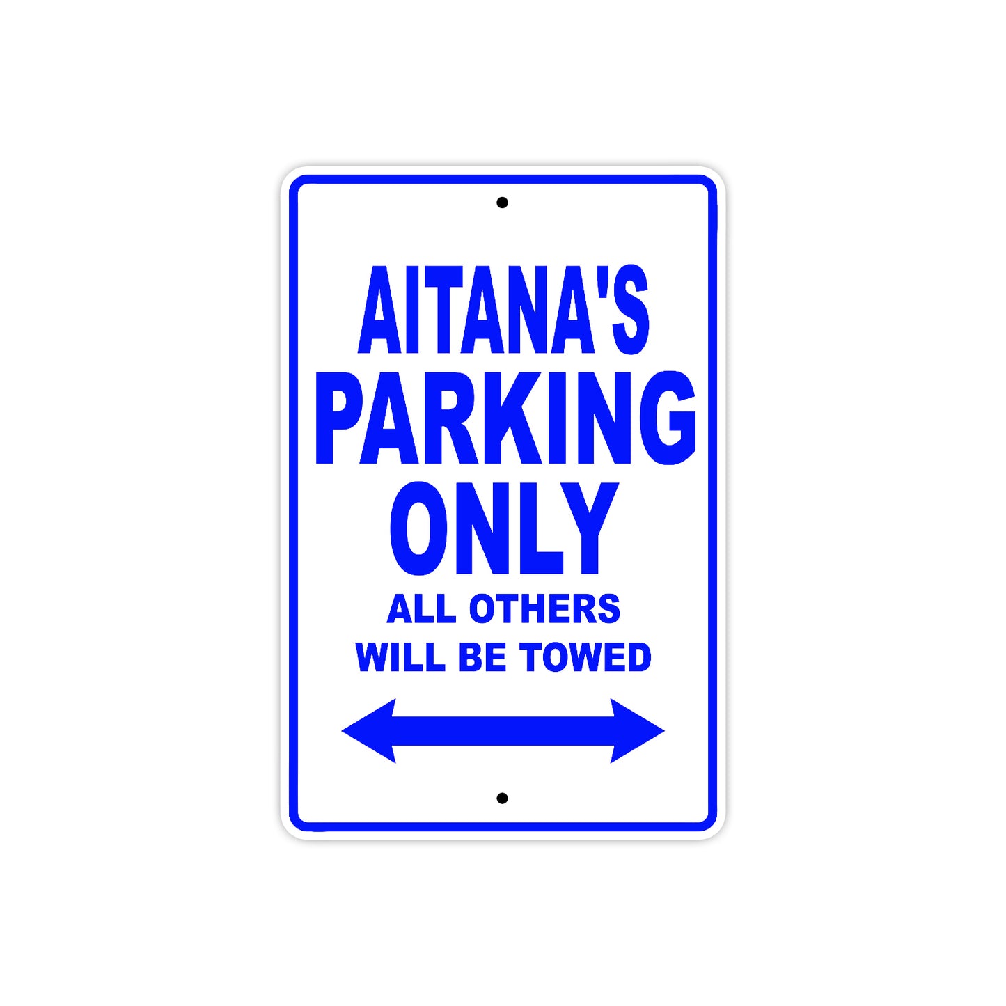 Aitana's Name Parking Only All Others Will Be Towed Metal Sign