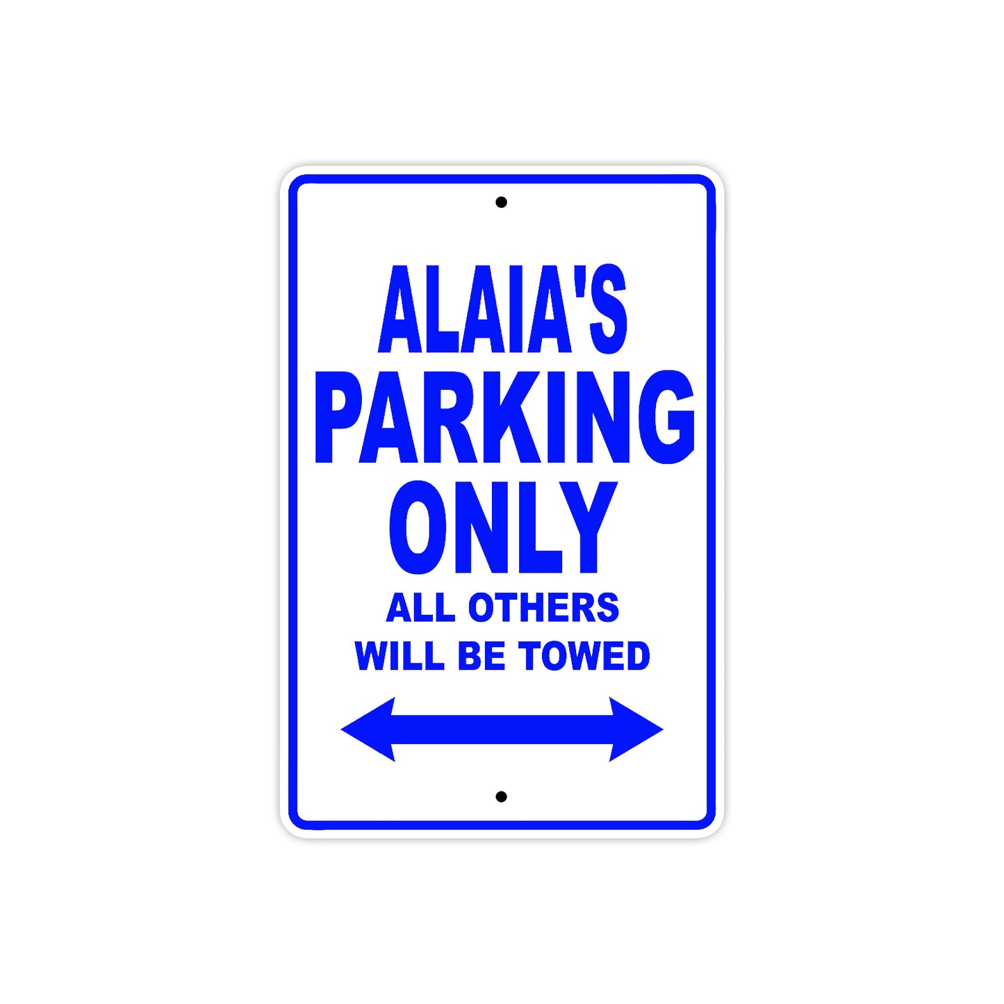 Alaia's Name Parking Only All Others Will Be Towed Metal Sign