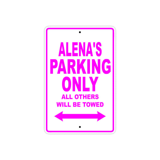 Alena's Name Parking Only All Others Will Be Towed Sign