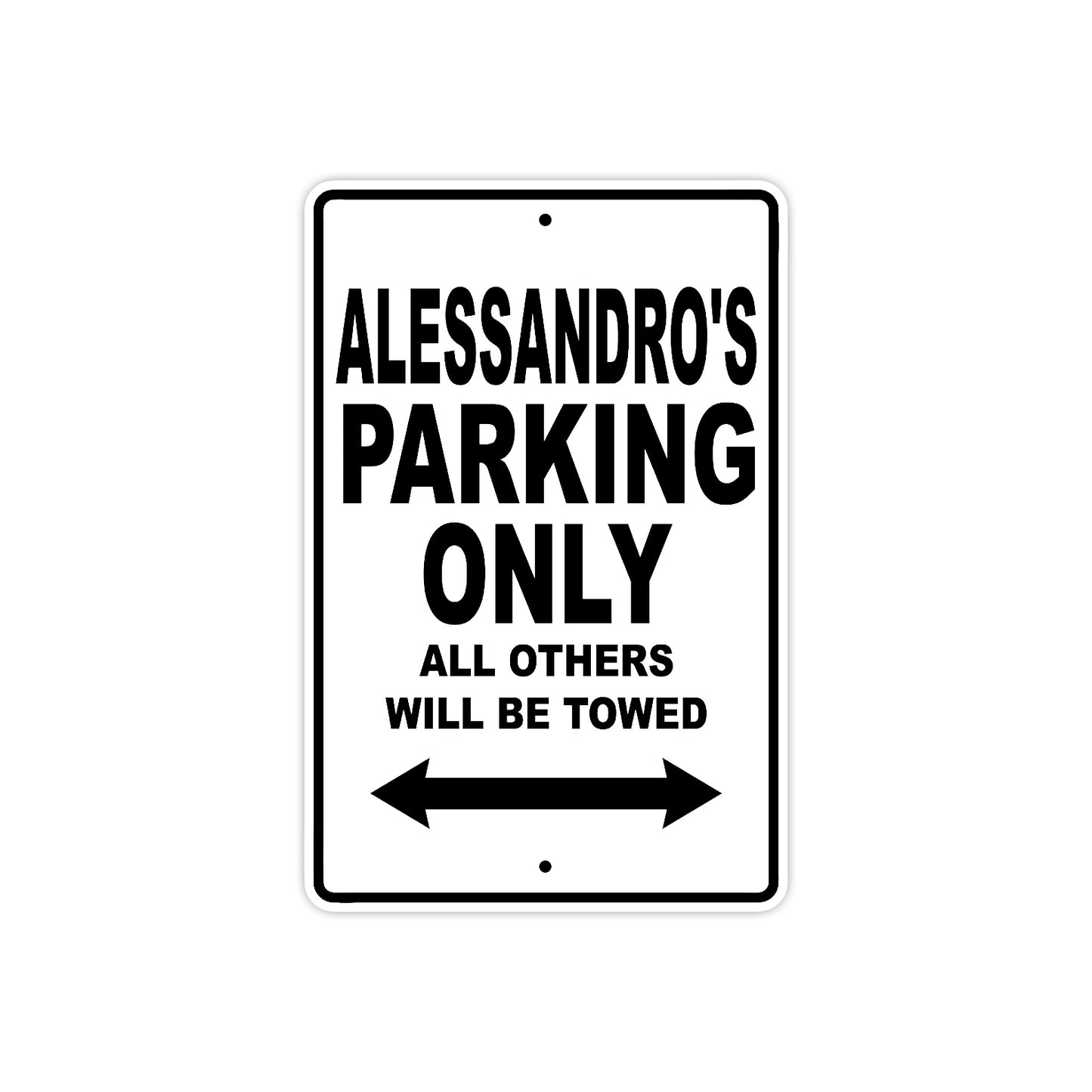 Alessandro's Name Parking Only All Others Will Be Towed Aluminum Sign