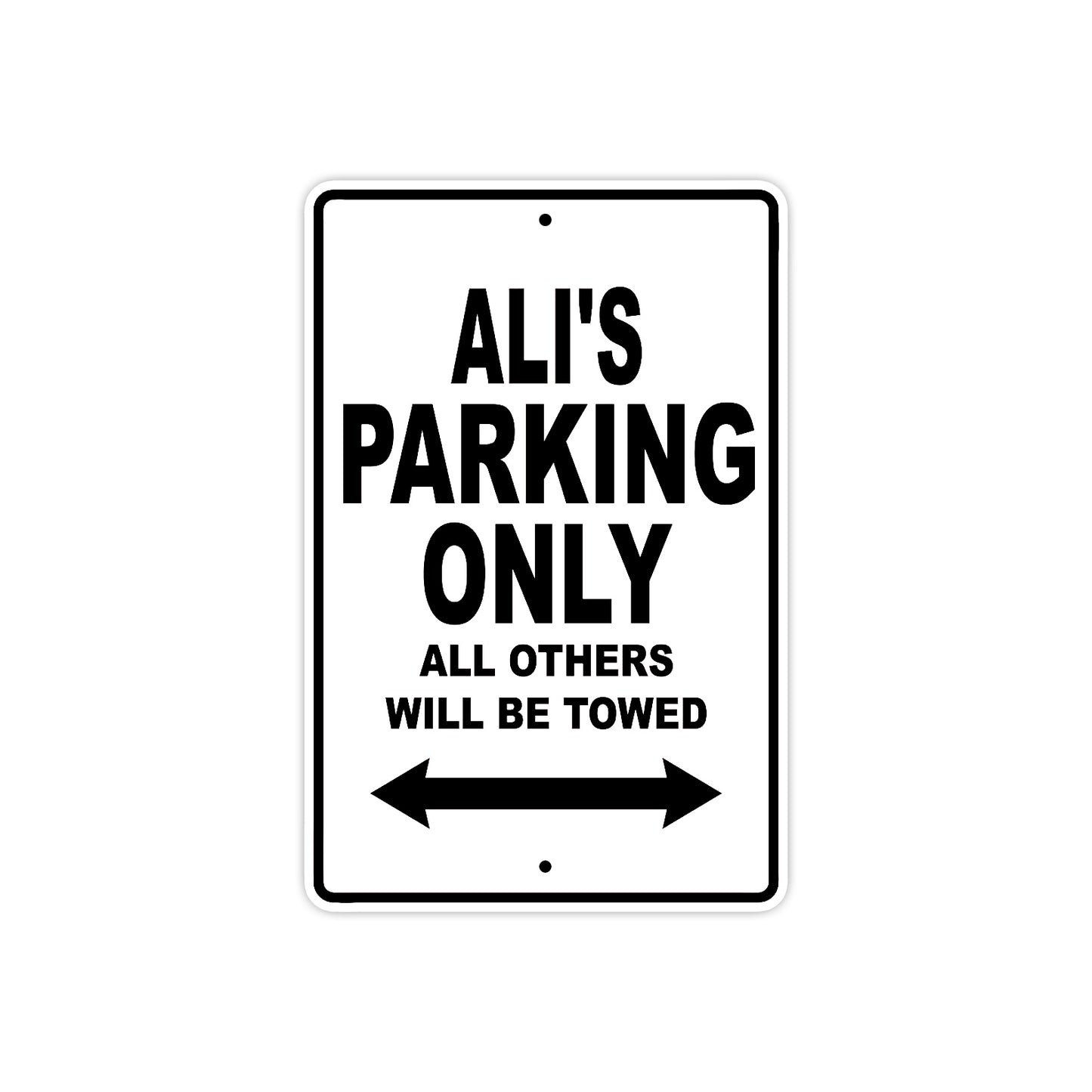 Ali's Name Parking Only All Others Will Be Towed Aluminum Sign