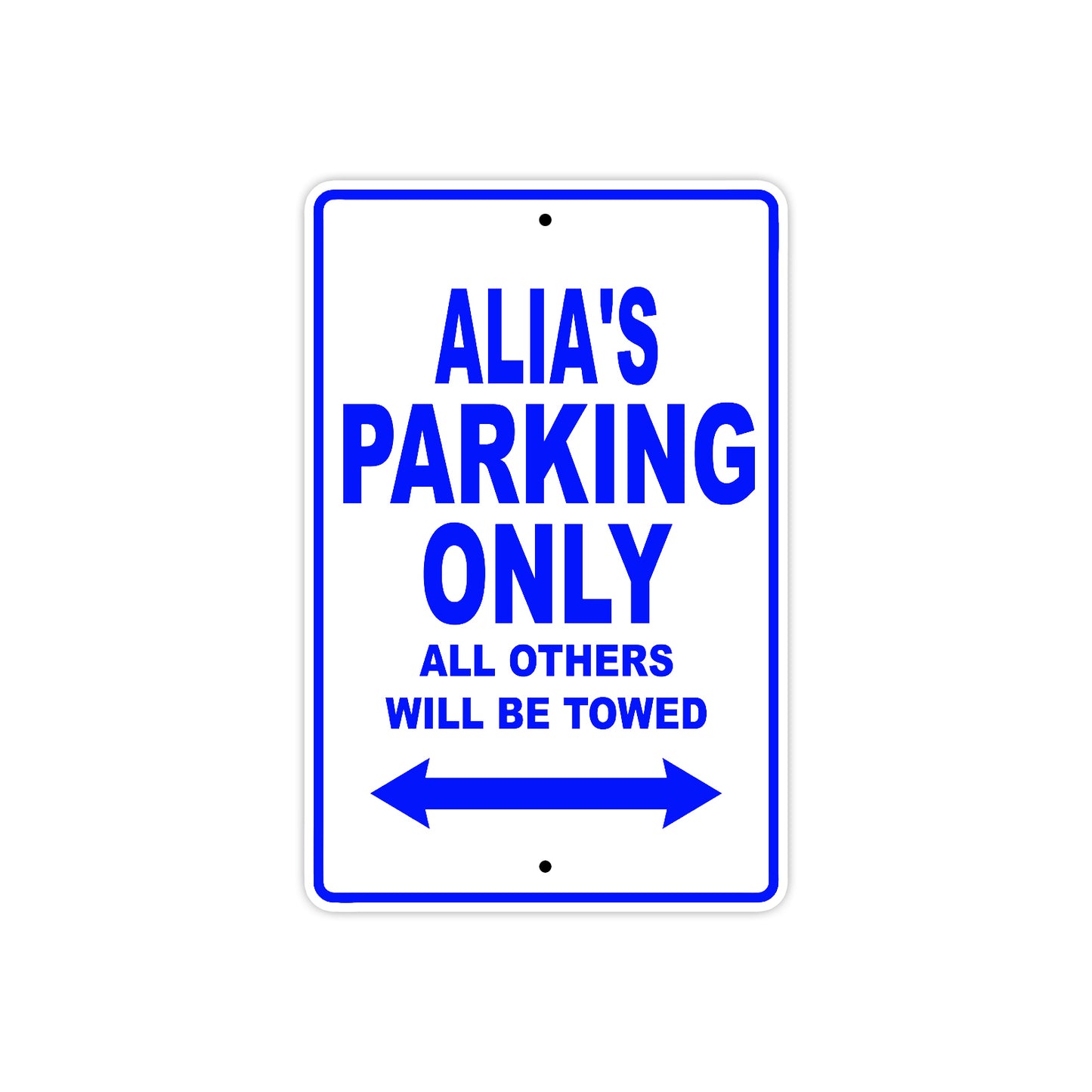Alia's Name Parking Only All Others Will Be Towed Metal Sign
