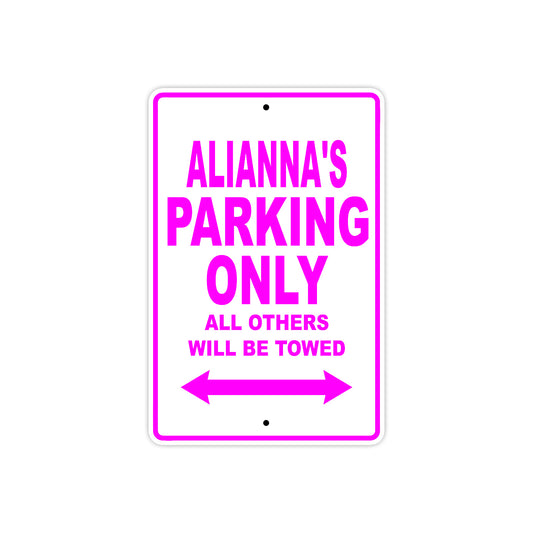Alianna's Name Parking Only All Others Will Be Towed Sign