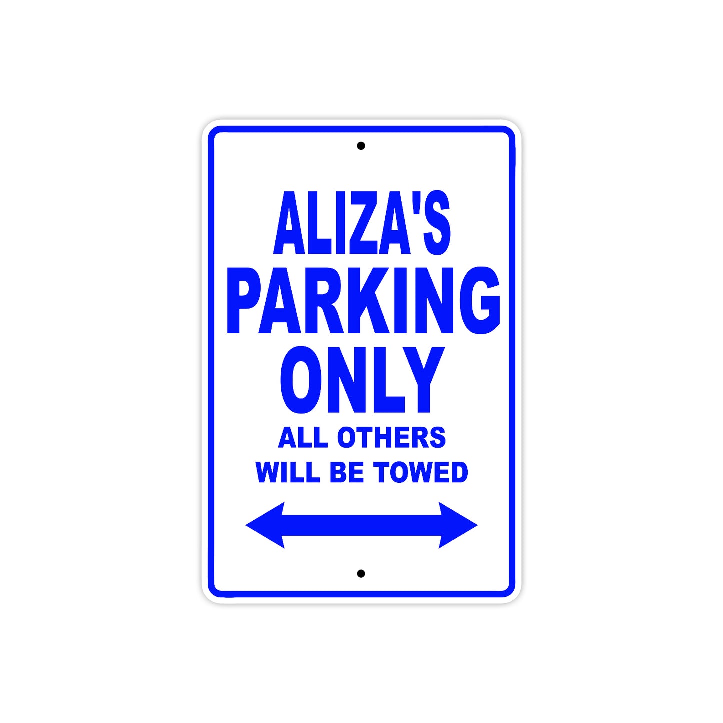 Aliza's Name Parking Only All Others Will Be Towed Metal Sign
