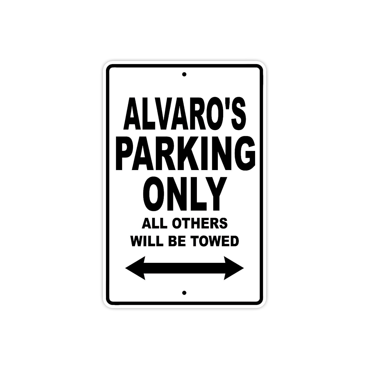 Alvaro's Name Parking Only All Others Will Be Towed Aluminum Sign
