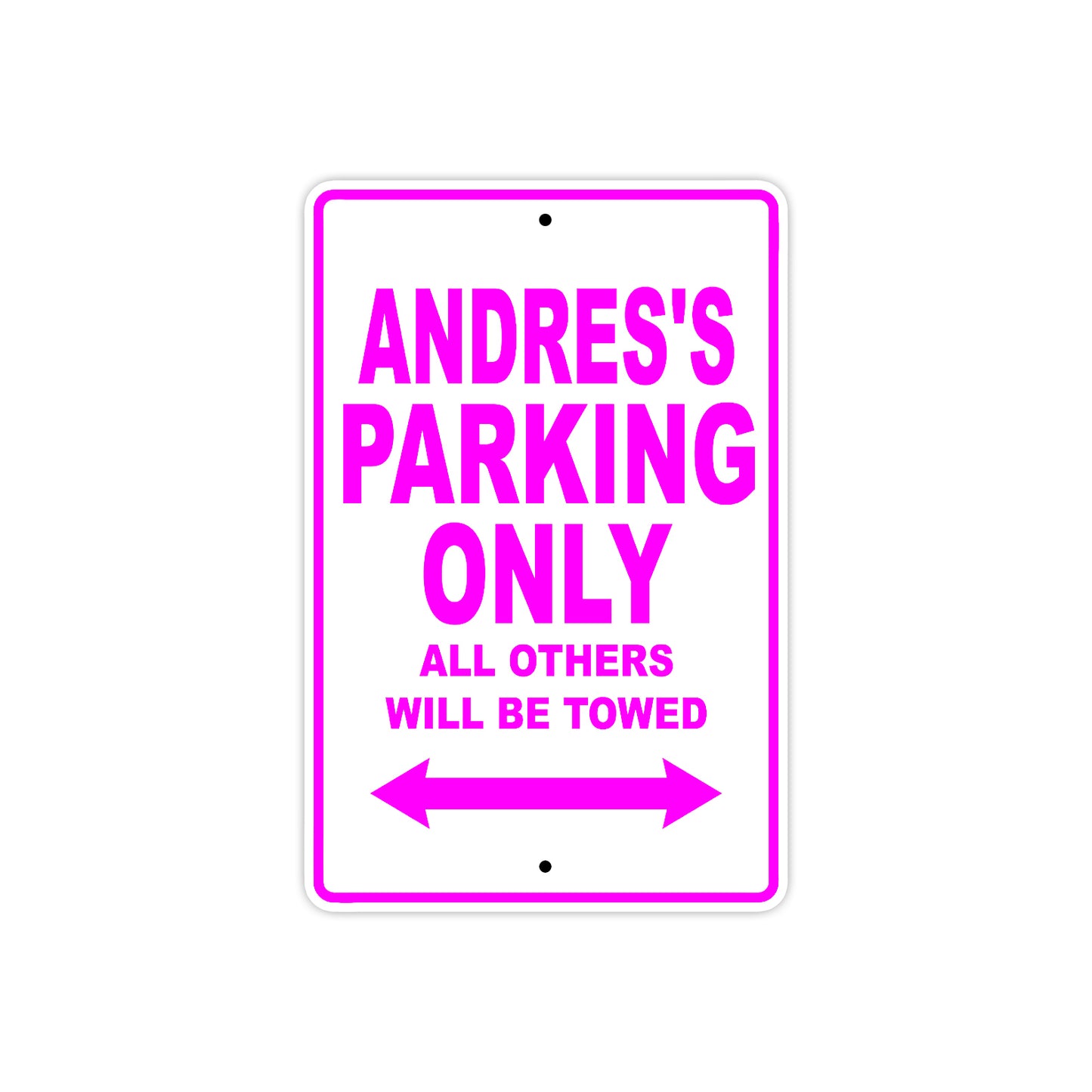Andres's Name Parking Only All Others Will Be Towed Metal Sign