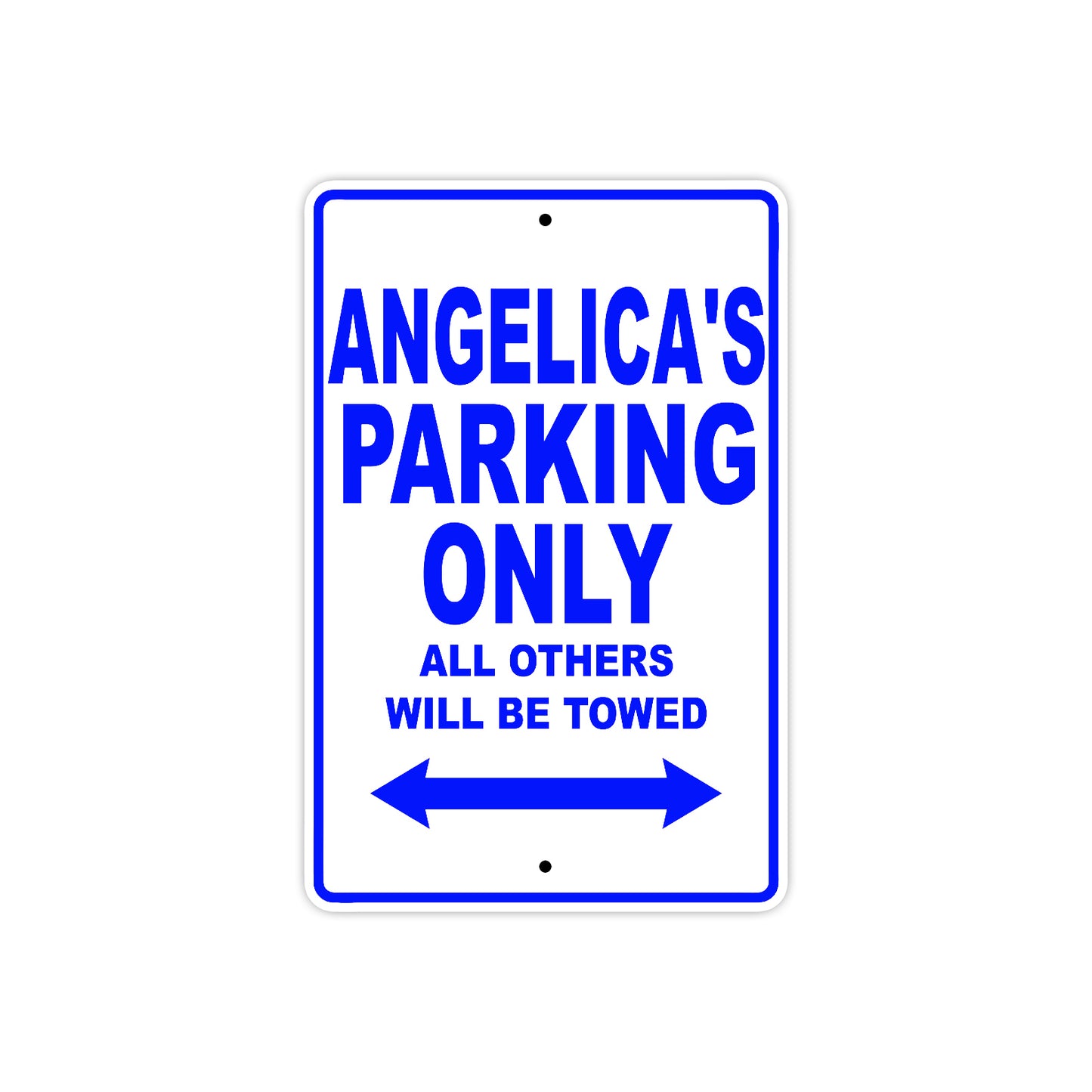 Angelica's Name Parking Only All Others Will Be Towed Metal Sign