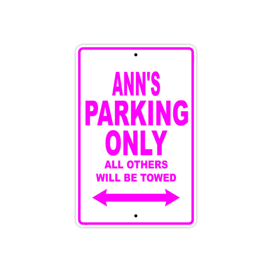 Ann's Name Parking Only All Others Will Be Towed Sign