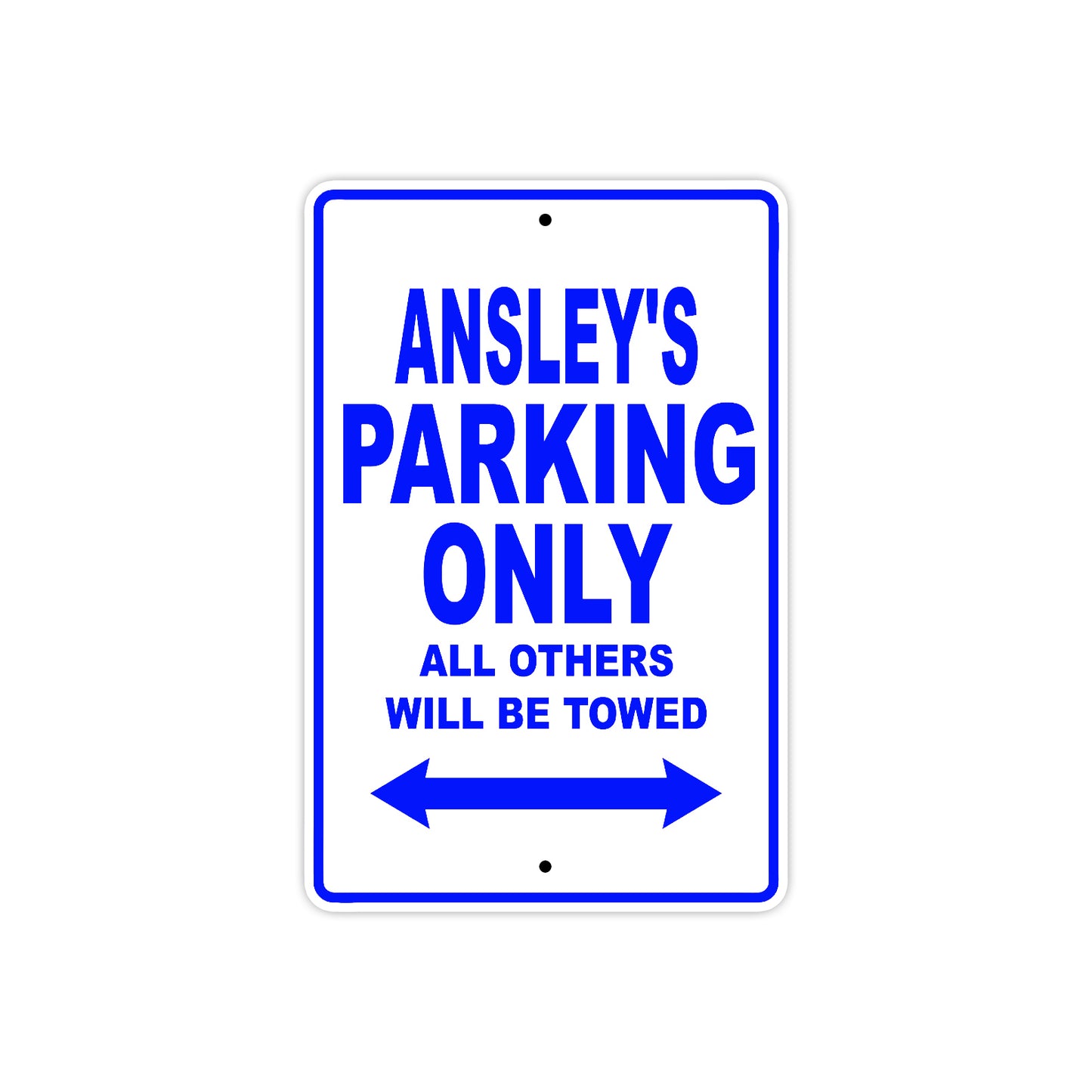 Ansley's Name Parking Only All Others Will Be Towed Metal Sign
