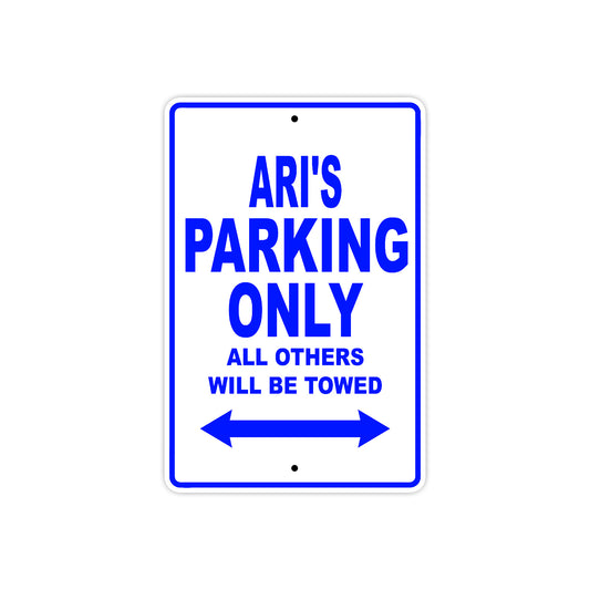 Ari's Name Parking Only All Others Will Be Towed Sign