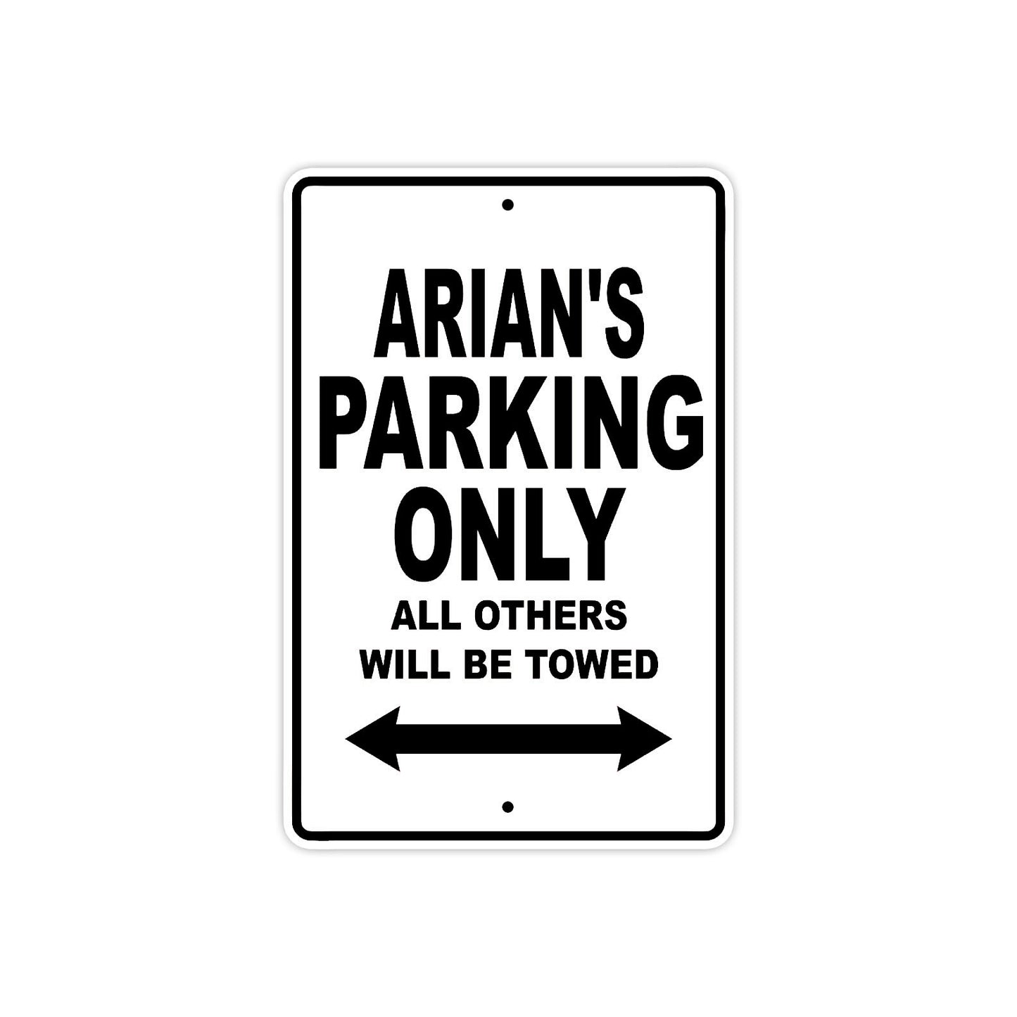 Arian's Name Parking Only All Others Will Be Towed Aluminum Sign