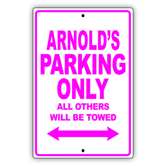 Arnold's Name Parking Only All Others Will Be Towed Sign