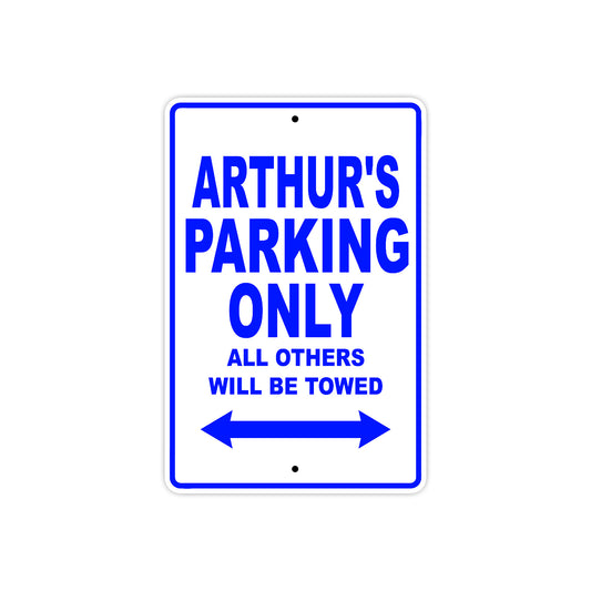 Arthur's Name Parking Only All Others Will Be Towed Sign