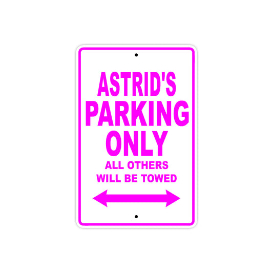Astrid's Name Parking Only All Others Will Be Towed Sign
