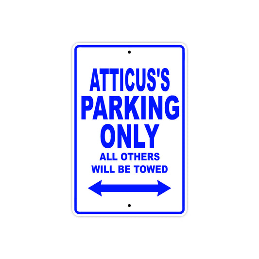 Atticus's Name Parking Only All Others Will Be Towed Sign