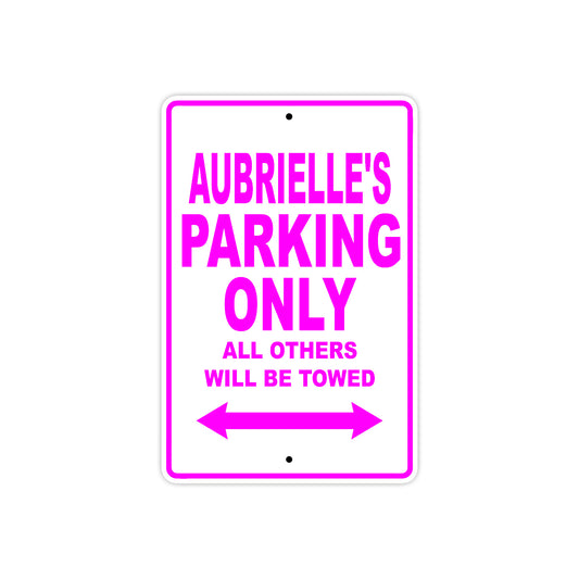 Aubrielle's Name Parking Only All Others Will Be Towed Sign