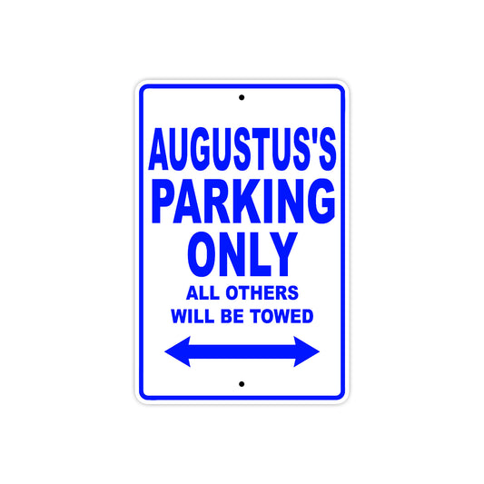 Augustus's Name Parking Only All Others Will Be Towed Sign