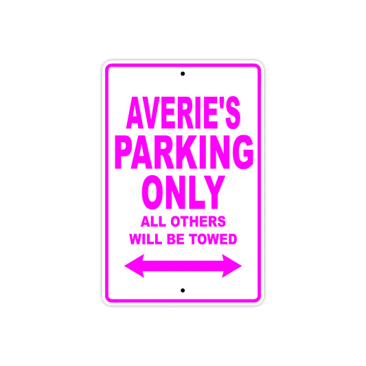 Averie's Name Parking Only All Others Will Be Towed Sign