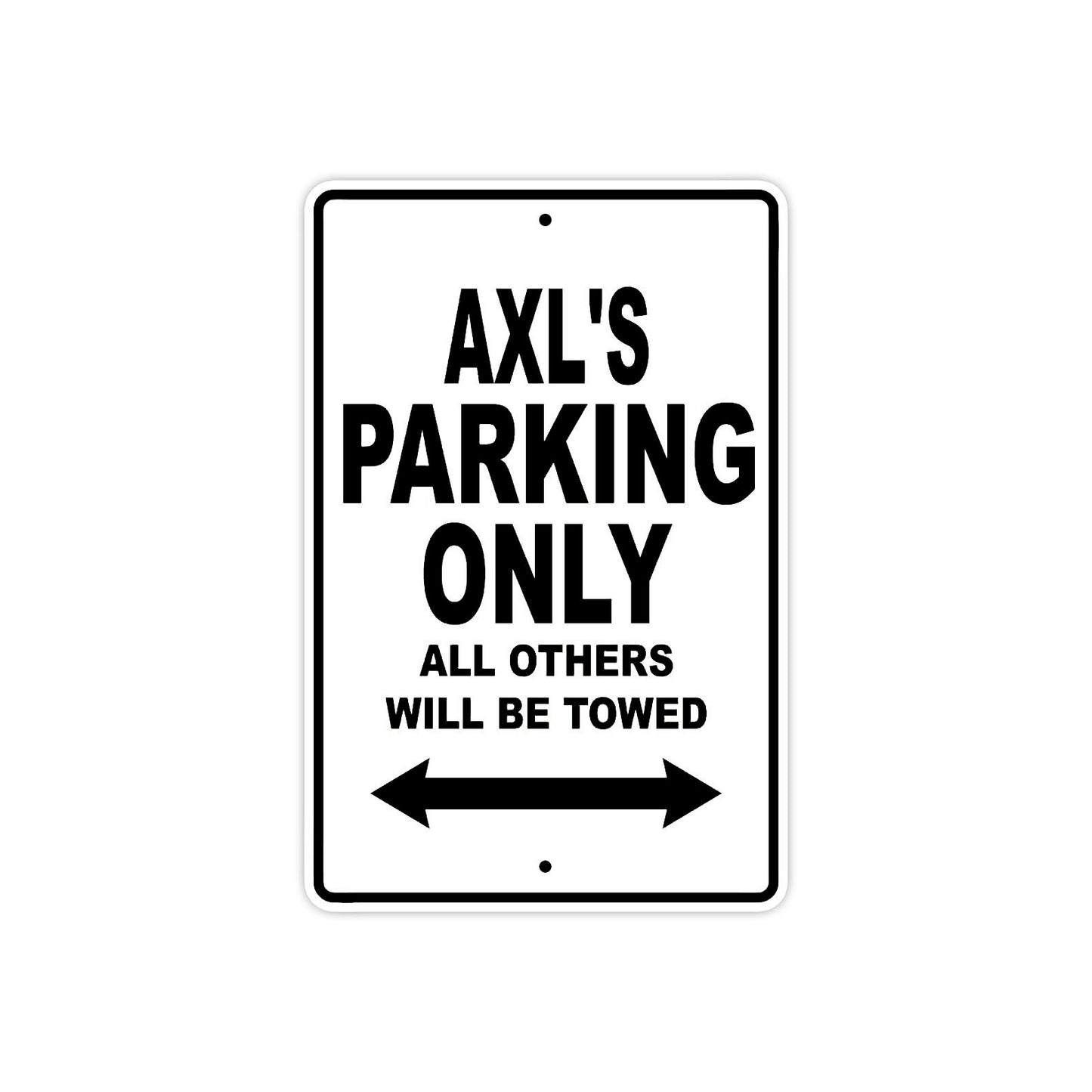 Axl's Name Parking Only All Others Will Be Towed Aluminum Sign