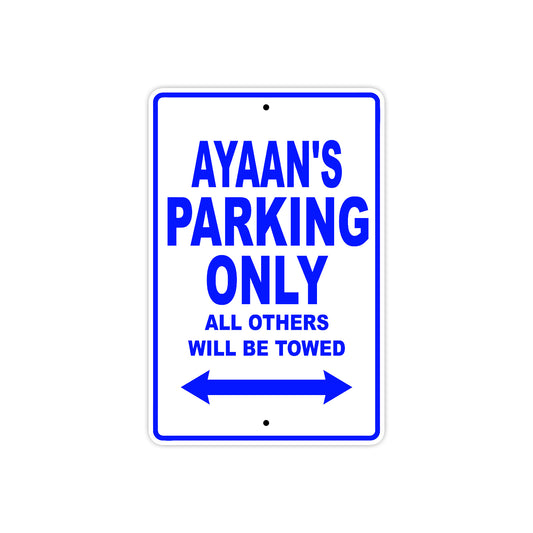 Ayaan's Name Parking Only All Others Will Be Towed Sign