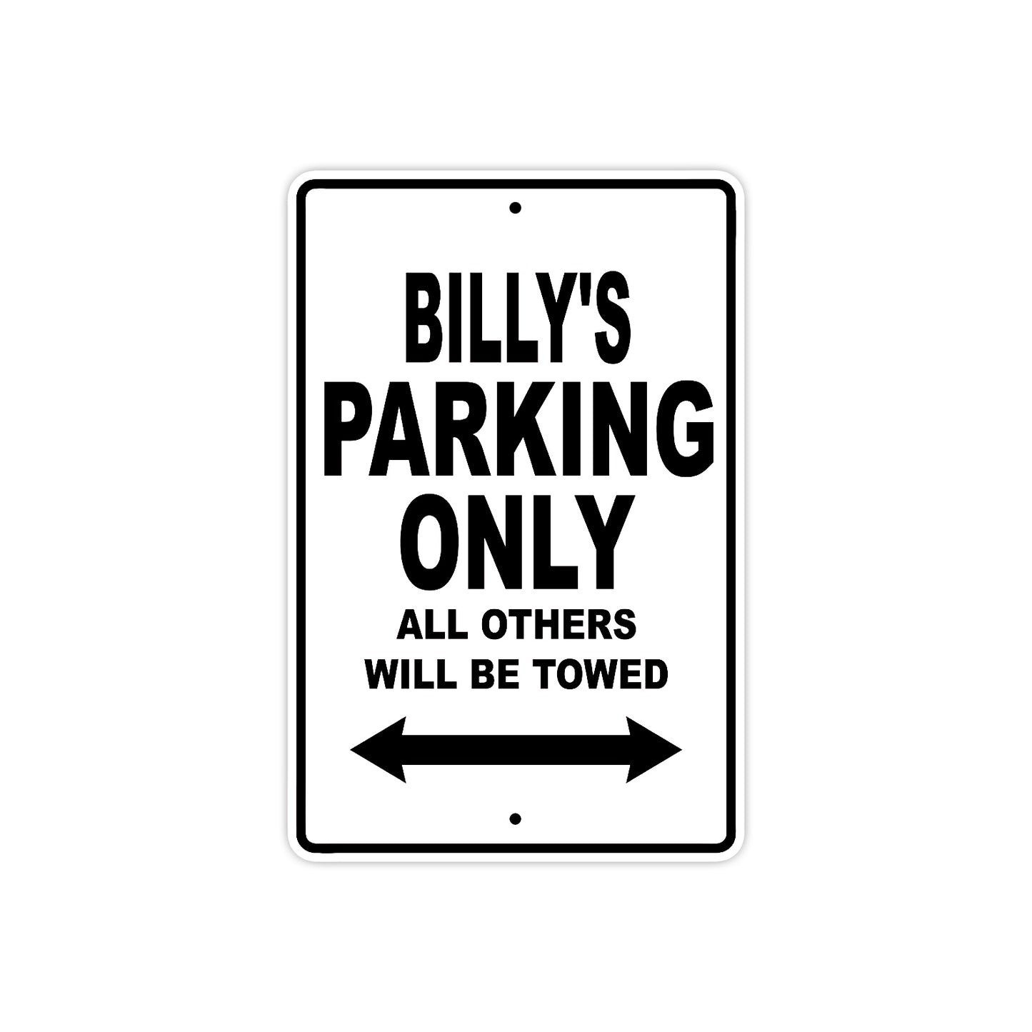 Billy's Name Parking Only All Others Will Be Towed Aluminum Sign