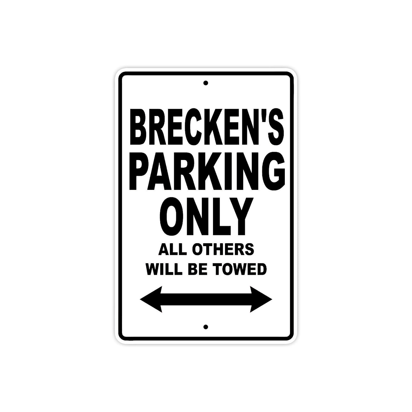 Brecken's Name Parking Only All Others Will Be Towed Aluminum Sign