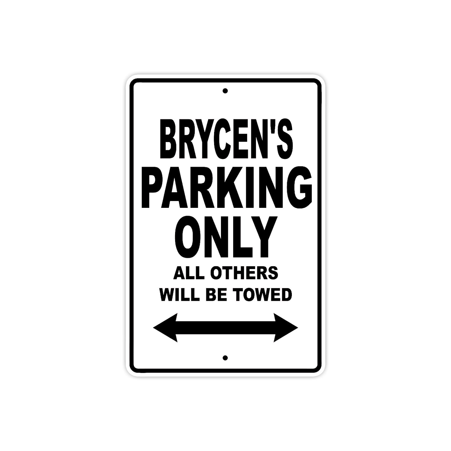 Brycen's Name Parking Only All Others Will Be Towed Aluminum Sign