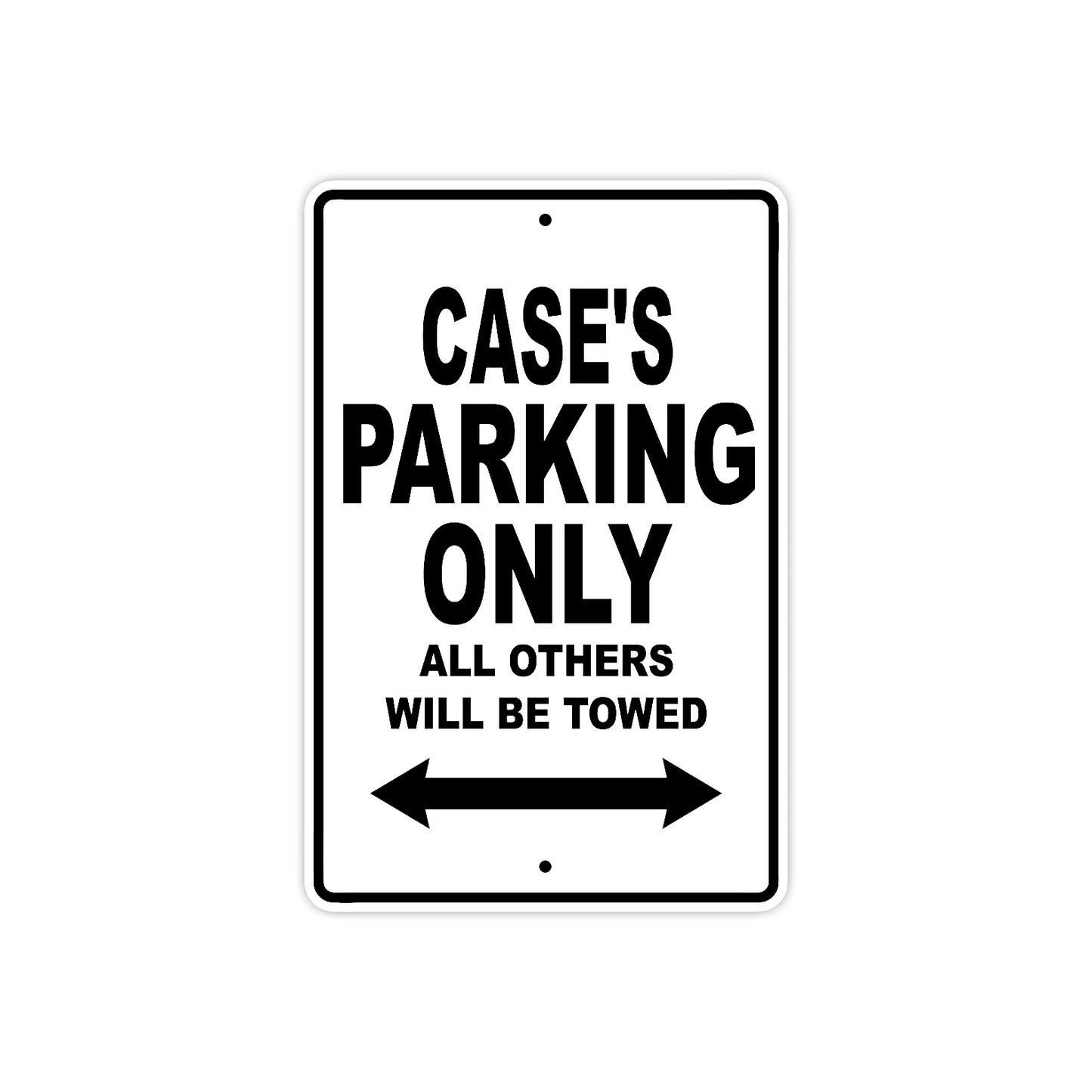 Case's Name Parking Only All Others Will Be Towed Aluminum Sign