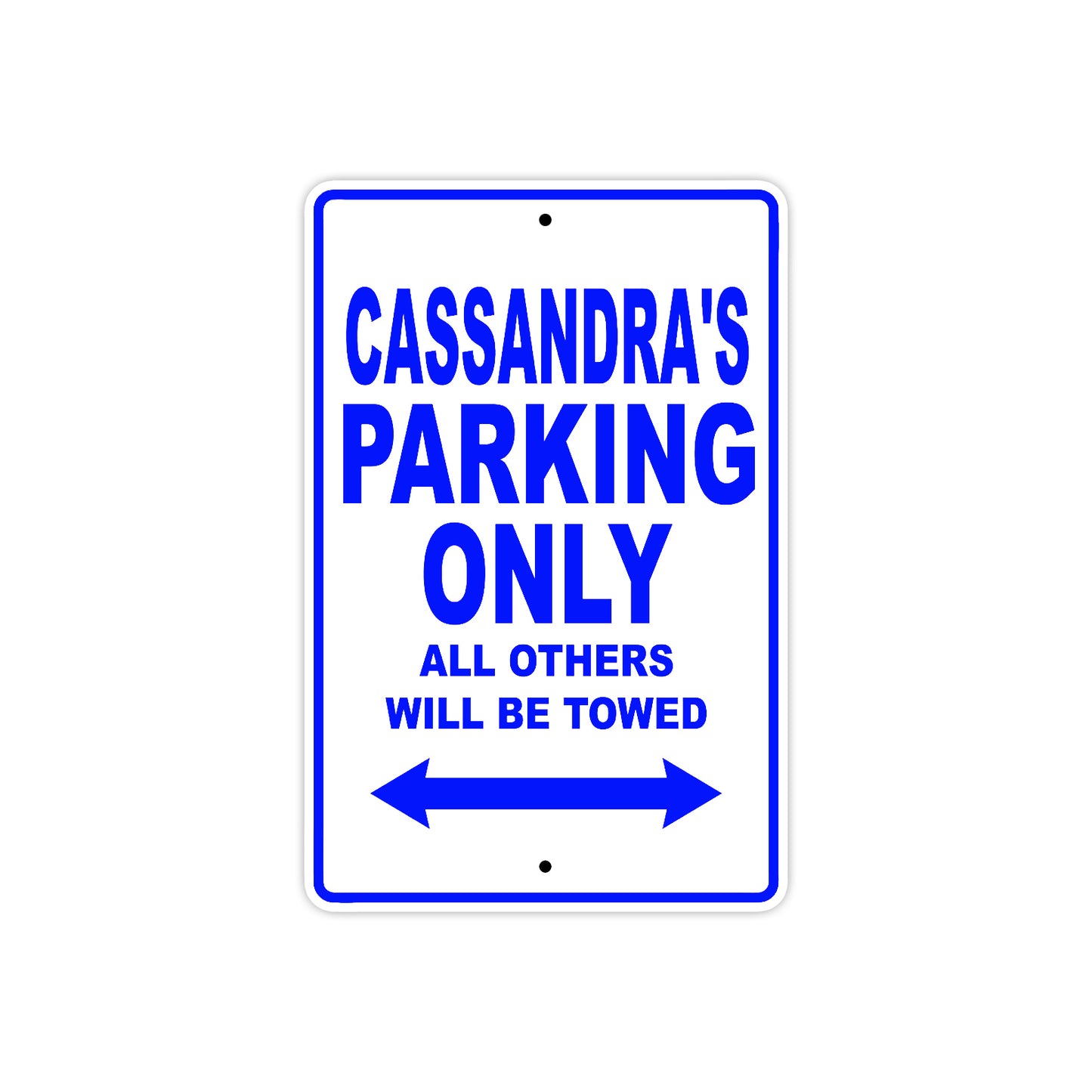 Cassandra's Name Parking Only All Others Will Be Towed Metal Sign