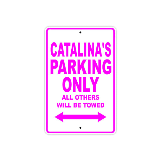 Catalina's Name Parking Only All Others Will Be Towed Sign