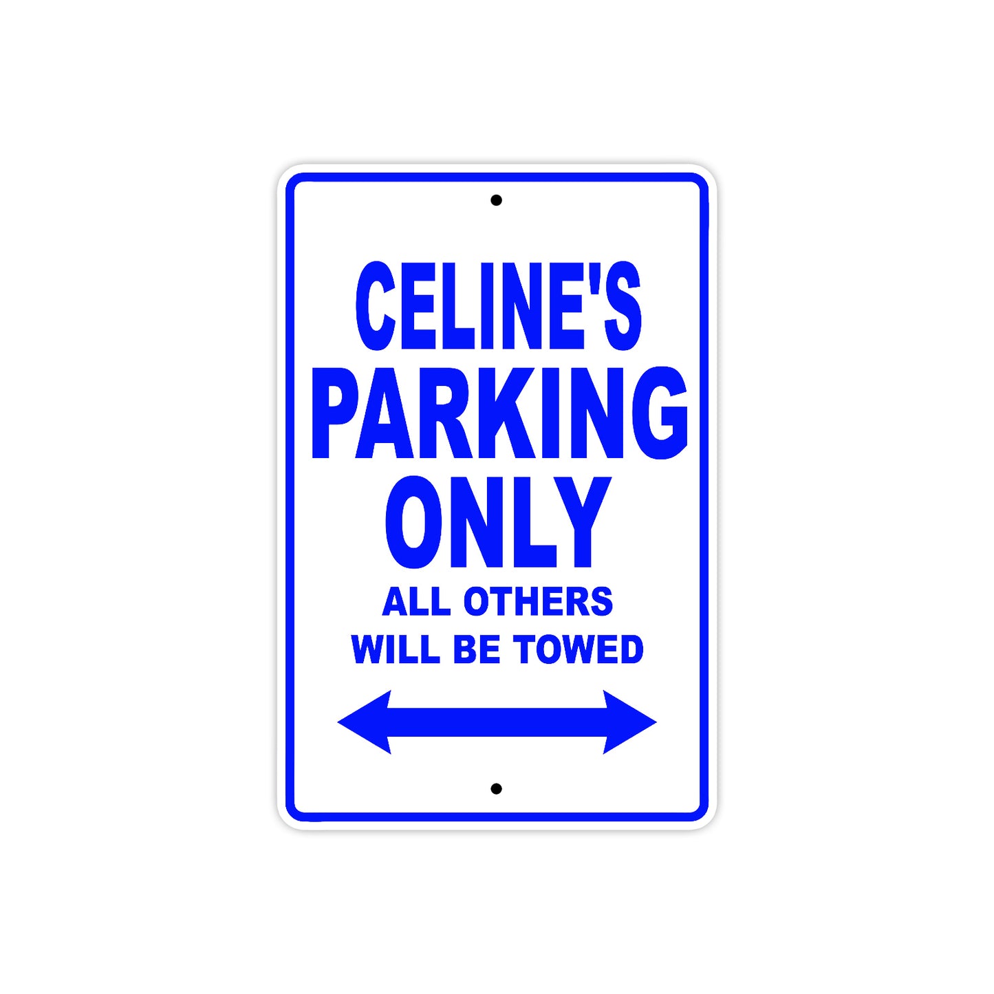 Celine's Name Parking Only All Others Will Be Towed Metal Sign