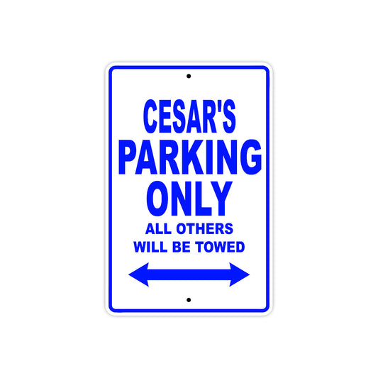 Cesar's Name Parking Only All Others Will Be Towed Sign