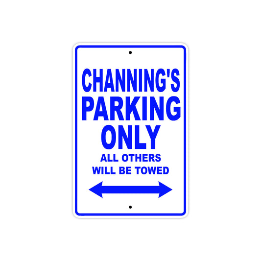 Channing's Name Parking Only All Others Will Be Towed Sign
