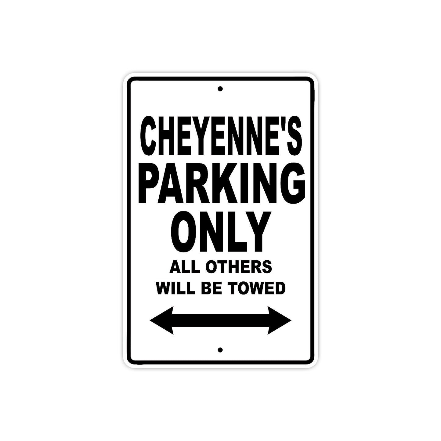 Cheyenne's Name Parking Only All Others Will Be Towed Aluminum Sign