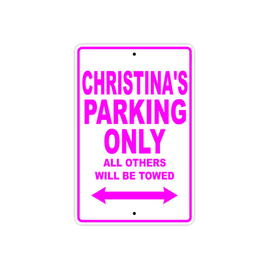Christina's Name Parking Only All Others Will Be Towed Sign