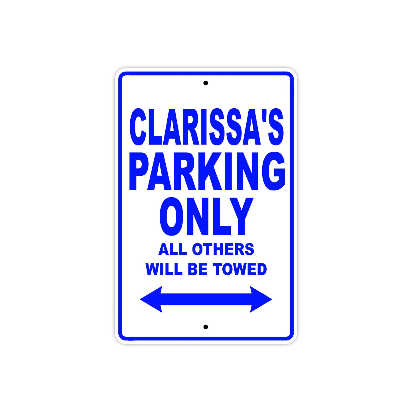 Clarissa's Name Parking Only All Others Will Be Towed Metal Sign